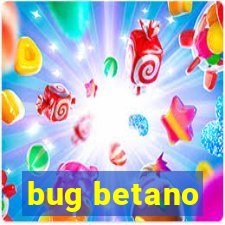 bug betano